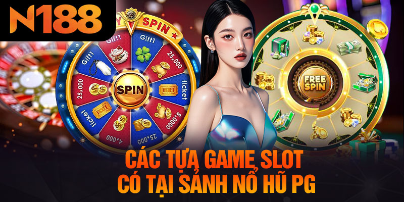 Các Tựa Game Slot Có Tại Sảnh Nổ Hũ PG