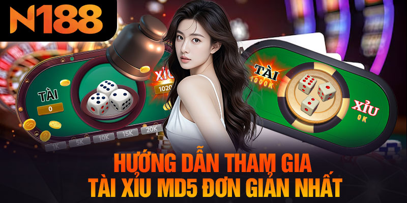 Hướng Dẫn Tham Gia Tài Xỉu MD5 Đơn Giản Nhất