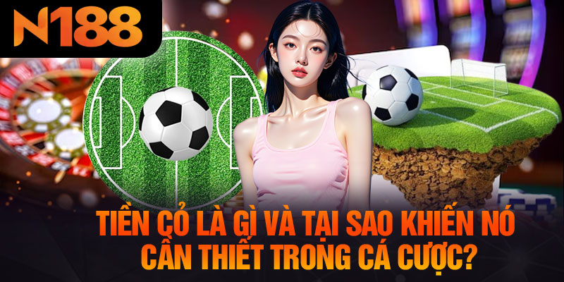 Tiền Cỏ Là Gì Và Tại Sao Khiến Nó Cần Thiết Trong Cá Cược?