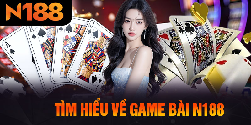 Tìm Hiểu Về Game Bài N188