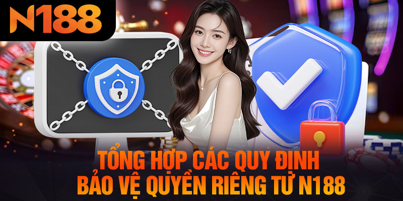 Tổng Hợp Các Quy Định Bảo Vệ Quyền Riêng Tư N188