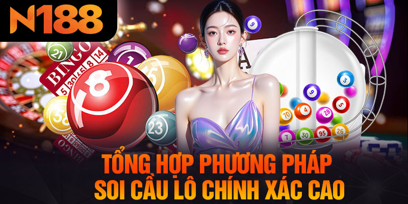 Tổng Hợp Phương Pháp Soi Cầu Lô Chính Xác Cao